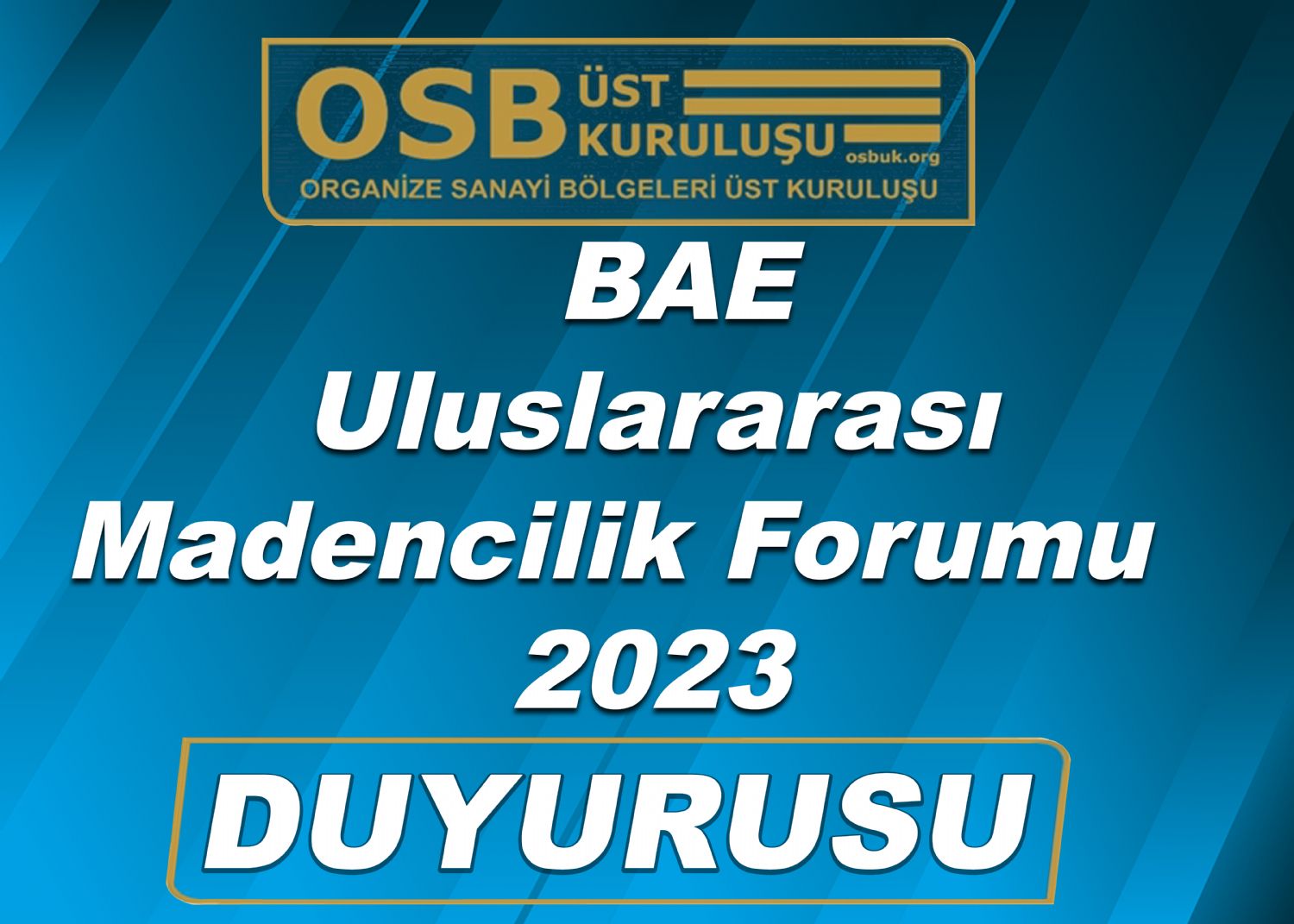 OSBÜK BAE Uluslararası Madencilik Forumu   2023 Duyurusu