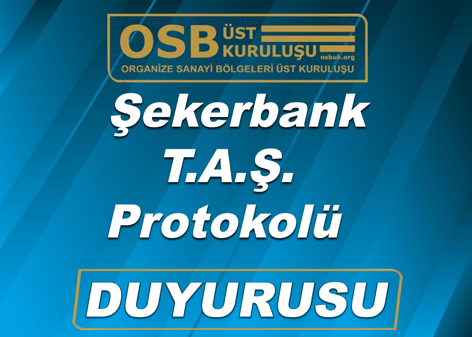  OSBÜK Şekerbank T.A.Ş. Protokolü Duyurusu