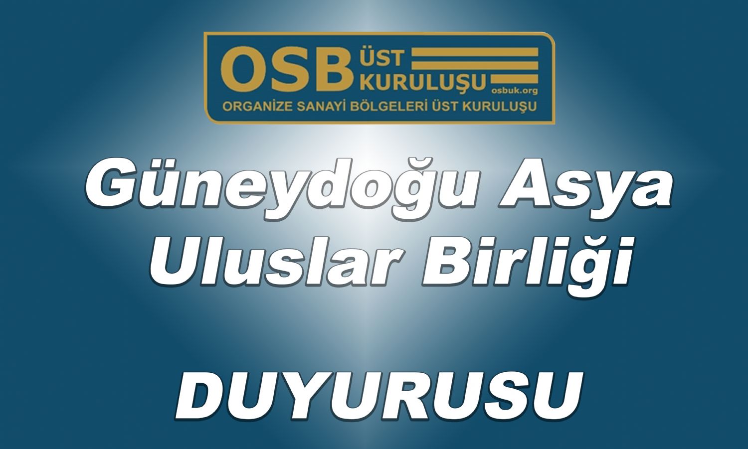 OSBÜK Güneydoğu Asya Uluslar Birliği Duyurusu