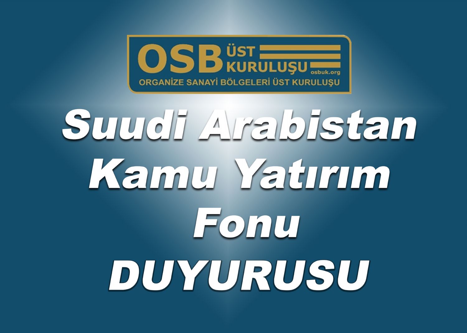 OSBÜK Suudi Arabistan Kamu Yatırım Fonu Duyurusu