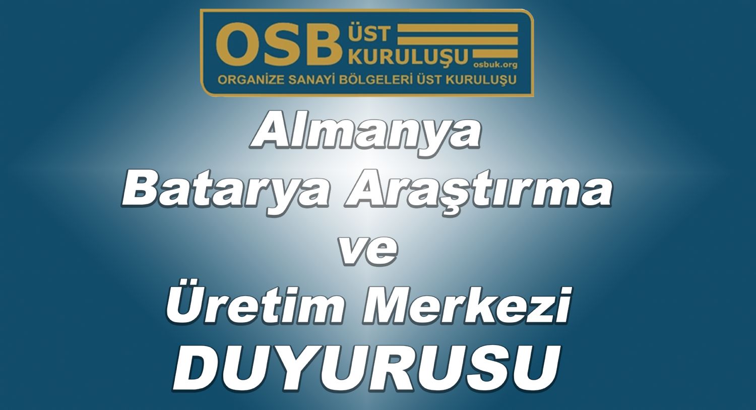 OSBÜK Almanya Batarya Araştırma ve Üretim Merkezi Duyurusu 