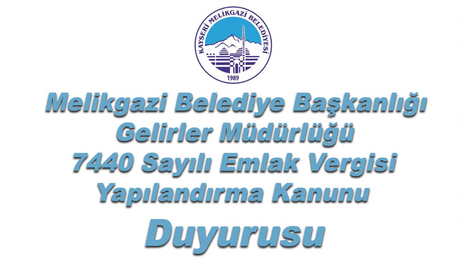 Melikgazi Belediye Başkanlığı Gelirler Müdürlüğü 7440 Sayılı Emlak Vergisi Yapılandırma Kanunu Duyurusu