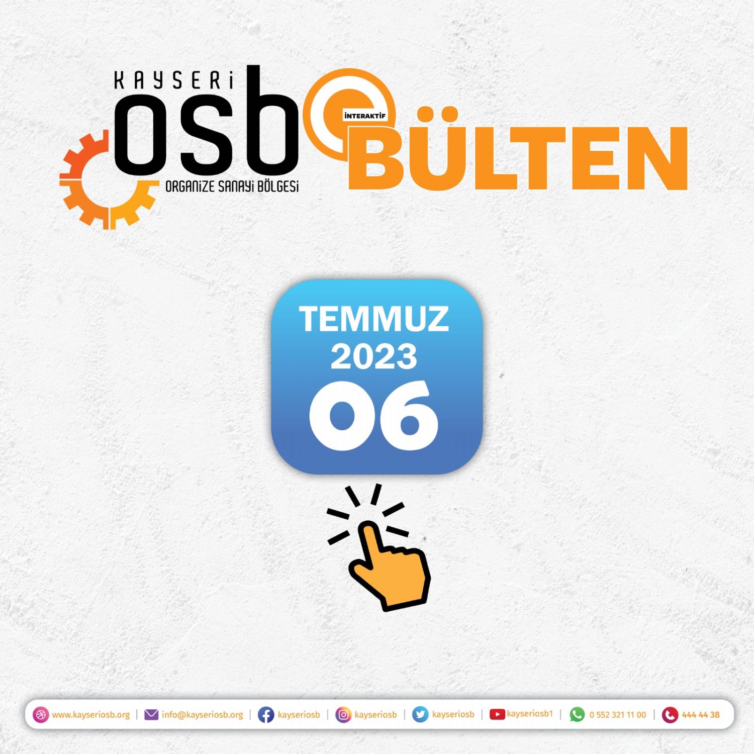 Kayseri OSB Faaliyetlerinin Yer Aldığı Temmuz Ayı İnteraktif E-Bülteni Yayınlanmıştır. Bilgilerinize Sunar İyi Günler Dileriz.