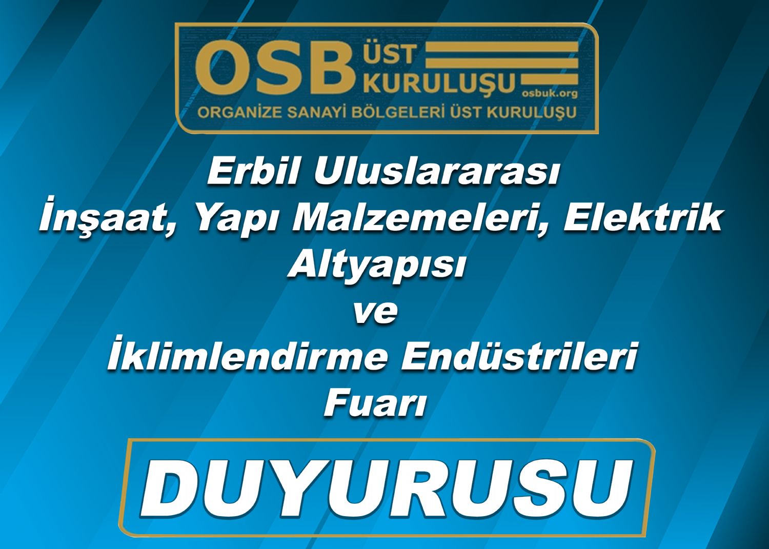 OSBÜK Erbil Uluslararası İnşaat, Yapı Malzemeleri, Elektrik Altyapısı ve İklimlendirme Endüstrileri Fuarı Duyurusu