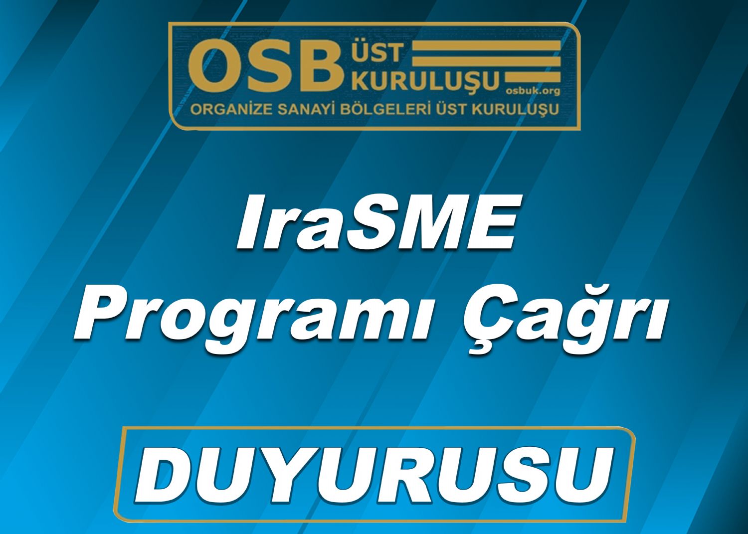 OSBÜK IraSME Programı Çağrı Duyurusu 