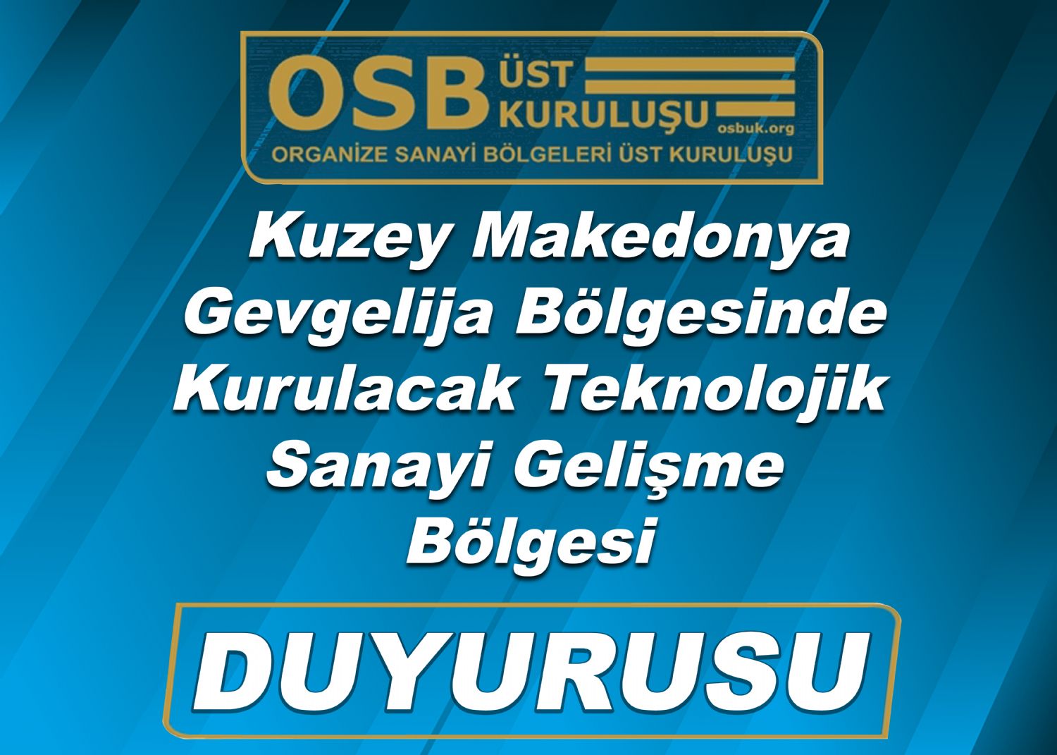 OSBÜK Kuzey Makedonya Gevgelija Bölgesinde Kurulacak Teknolojik Sanayi Gelişme Bölgesi Duyurusu