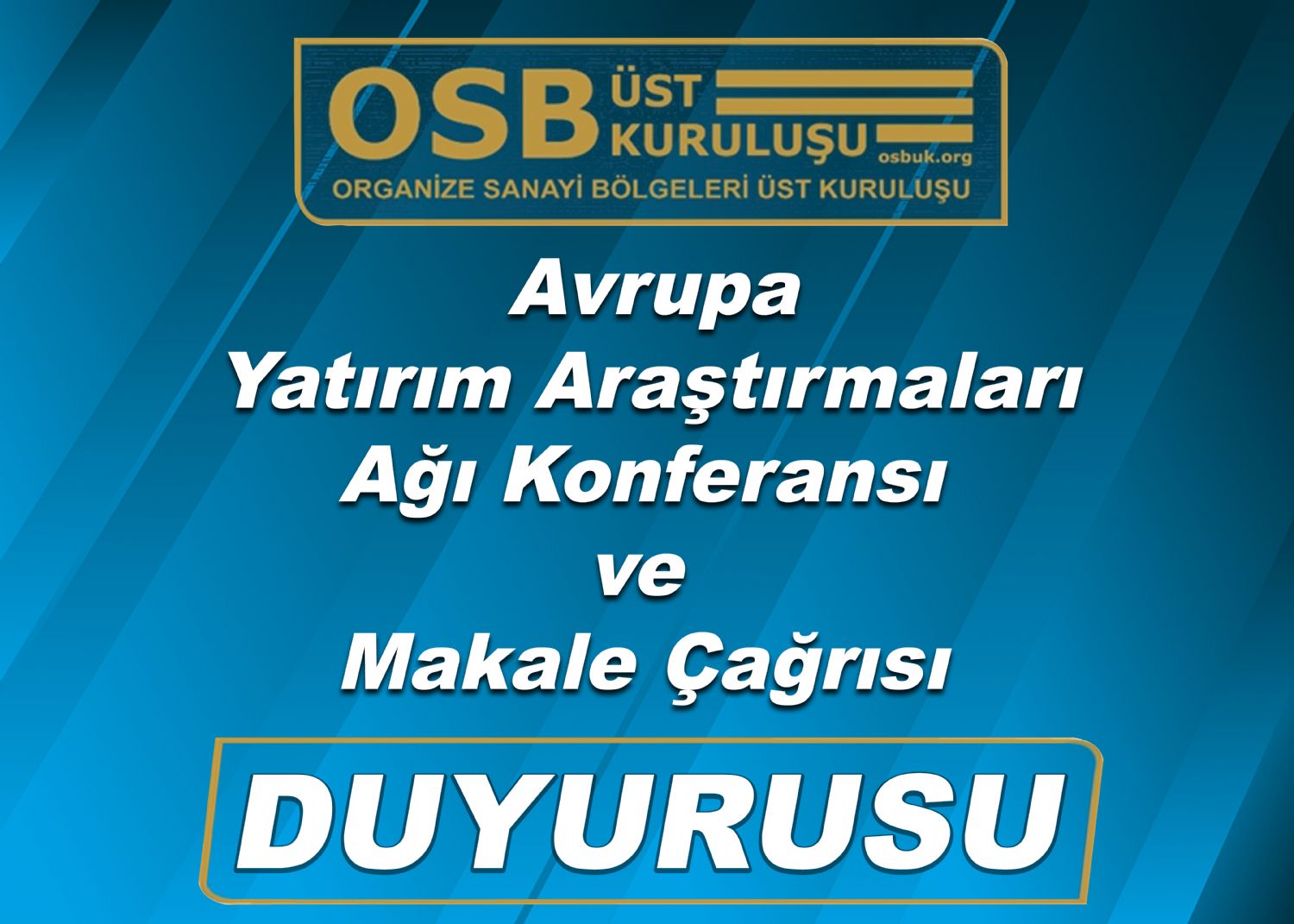 OSBÜK Avrupa Yatırım Araştırmaları Ağı Konferansı ve Makale Çağrısı Duyurusu