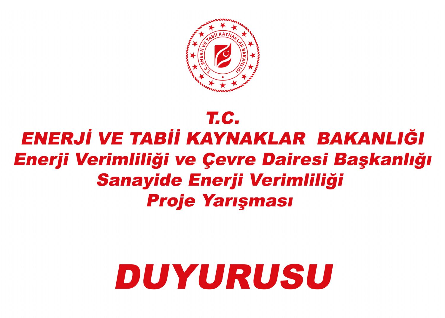 T.C. ENERJI VE TABII KAYNAKLAR BAKANLIGI Enerji Verimliliği ve Çevre Dairesi Başkanlığı Sanayide Enerji Verimliliği Proje Yarışması Duyurusu