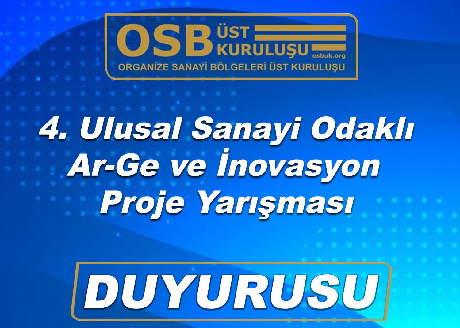 OSBÜK 4. Ulusal Sanayi Odaklı Ar-Ge ve İnovasyon Proje Yarışması Duyurusu