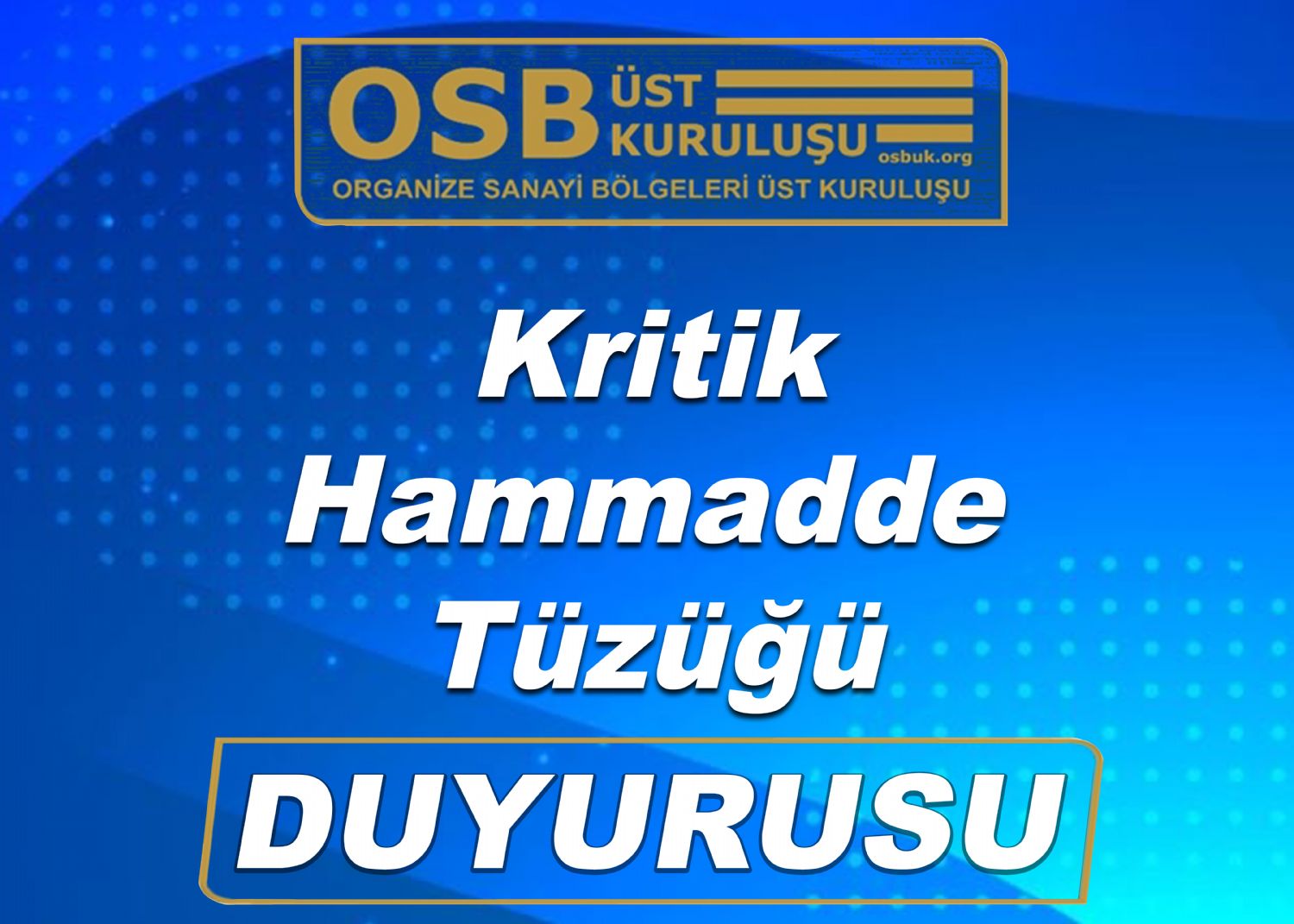 OSBÜK Kritik Hammadde Tüzüğü Duyurusu