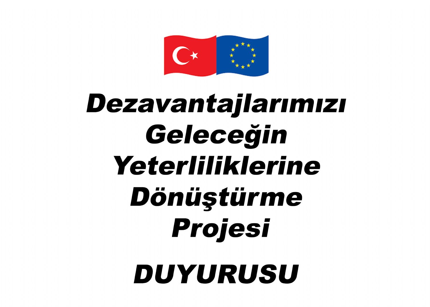 Dezavantajlarımızı Geleceğin Yeterliliklerine Dönüştürme Projesi Duyurusu