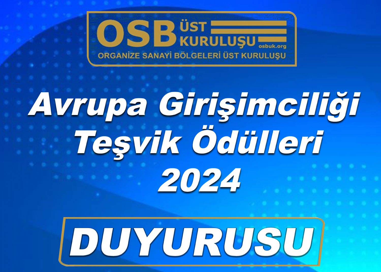 OSBÜK Avrupa Girişimciliği Teşvik Ödülleri 2024 Duyurusu