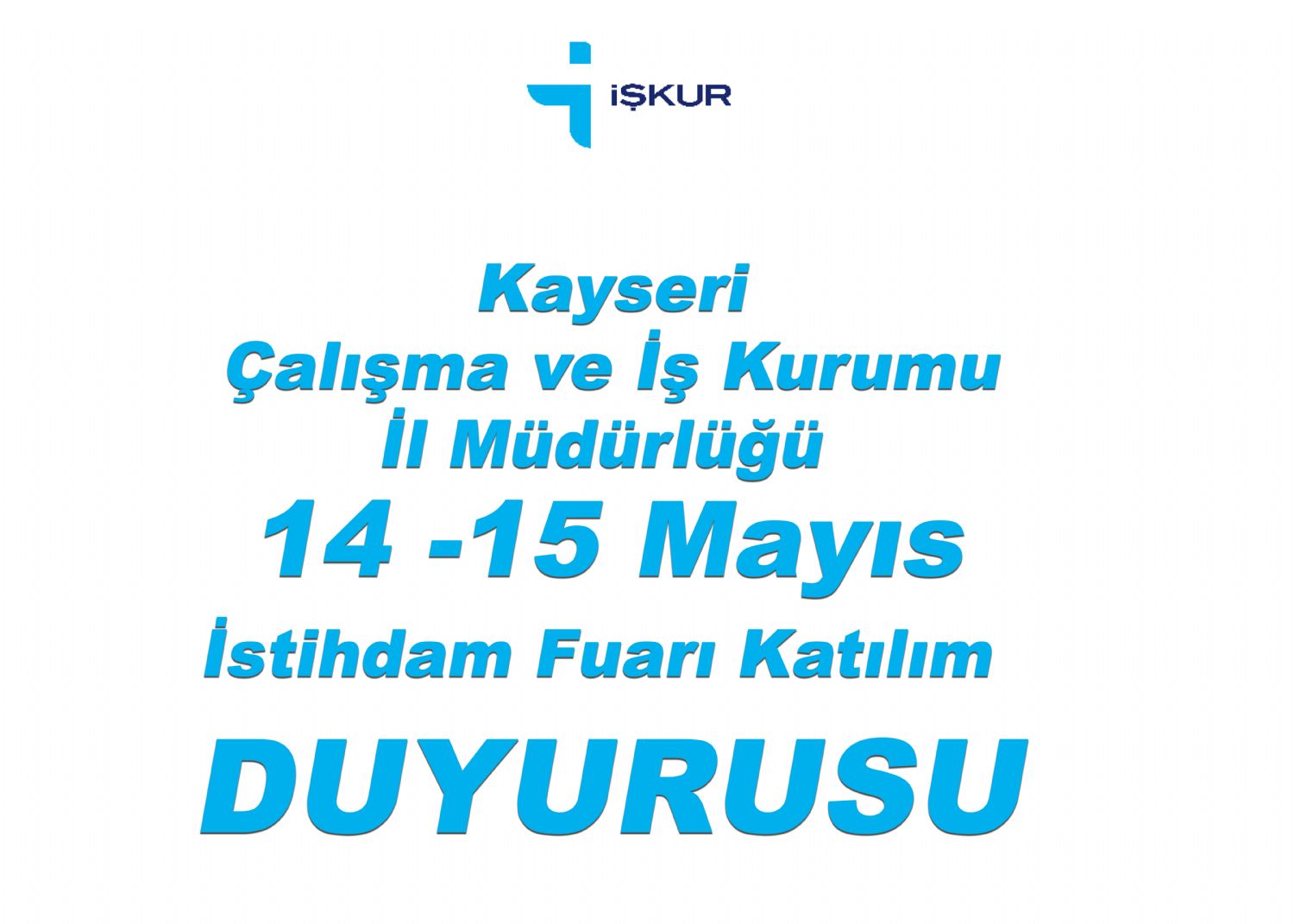 Kayseri Çalışma ve İş Kurumu İl Müdürlüğü 14-15 Mayıs Firmaların Fuar Katılımı Duyurusu 