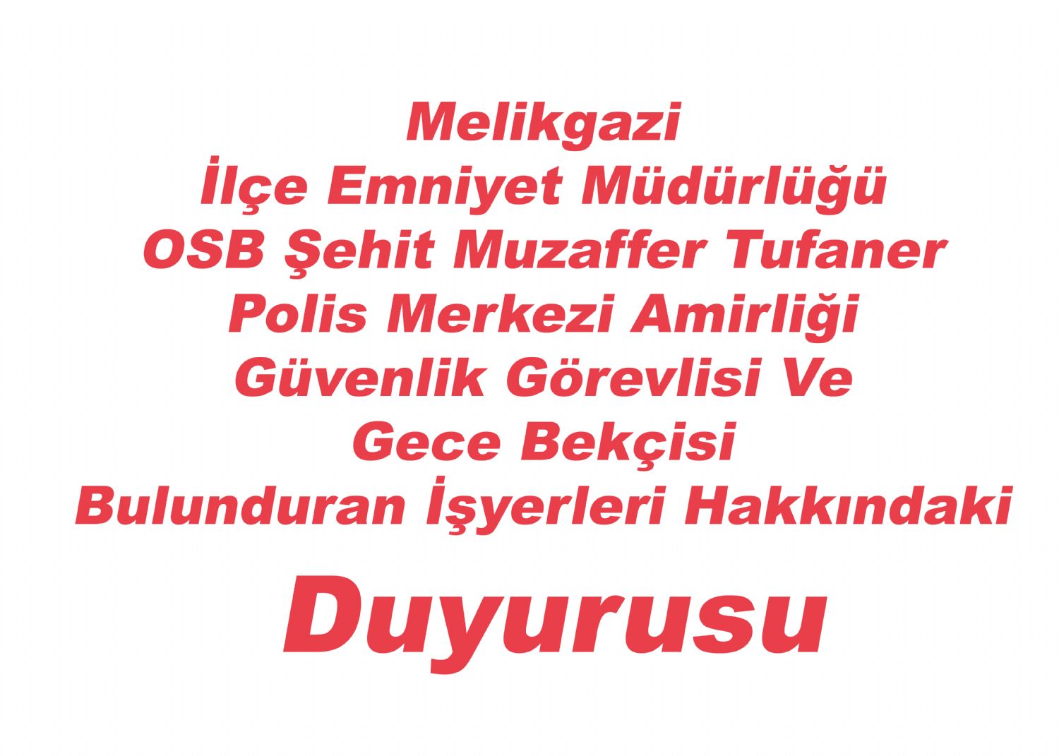 Melikgazi İlçe Emniyet Müdürlüğü OSB Şehit Muzaffer Tufaner polis Merkezi Amirliği Güvenlik Görevlisi Ve Gece Bekçisi Bulunduran İşyerleri Hakkındaki Duyurusu