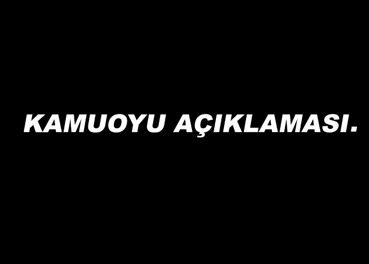 KAMUOYU AÇIKLAMASI.